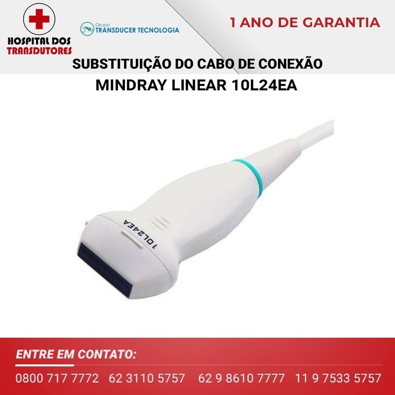 SUBSTITUIÇÃO DO CABO DE CONEXÃO TRANSDUTOR MINDRAY LINEAR 10L24EA