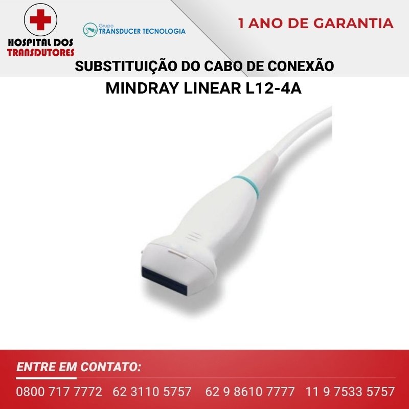 SUBSTITUIÇÃO DO CABO DE CONEXÃO TRANSDUTOR MINDRAY LINEAR L12 4A